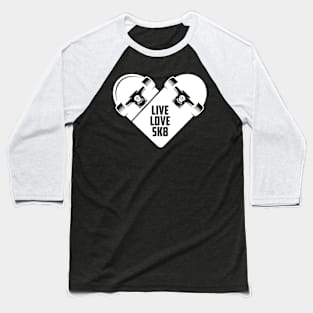 Live Love SK8 - Skateboard Baseball T-Shirt